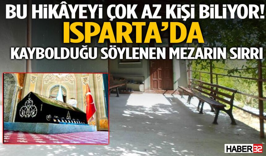 Isparta’da Kaybolduğu Söylenen Mezarın Sırrı