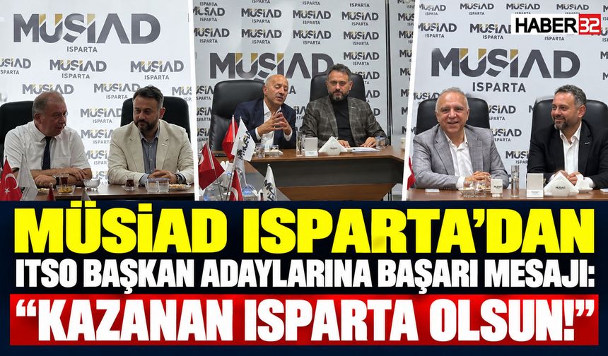 MÜSİAD Şube Başkanı Güntaç: "Kazanan Isparta Olsun"