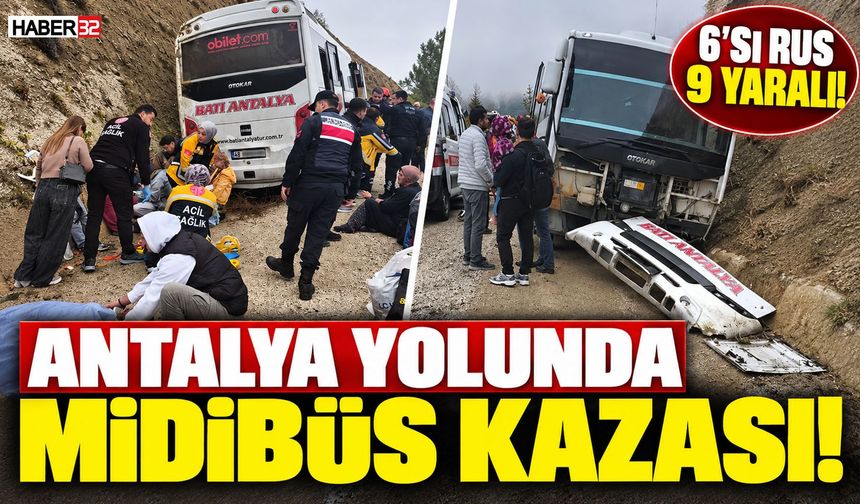 Antalya Yolunda Midibüs Kazası: 6'sı Rus, 9 Yaralı!