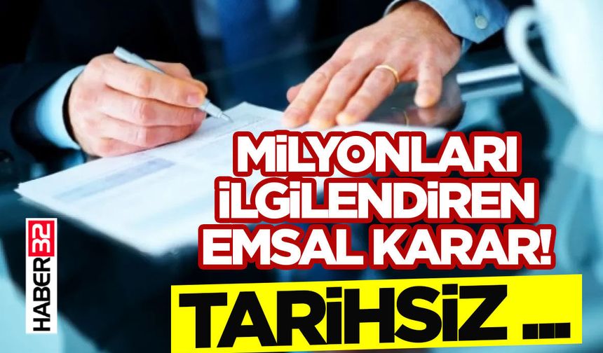 Milyonları İlgilendiren Emsal Karar! -Tarihsiz ....