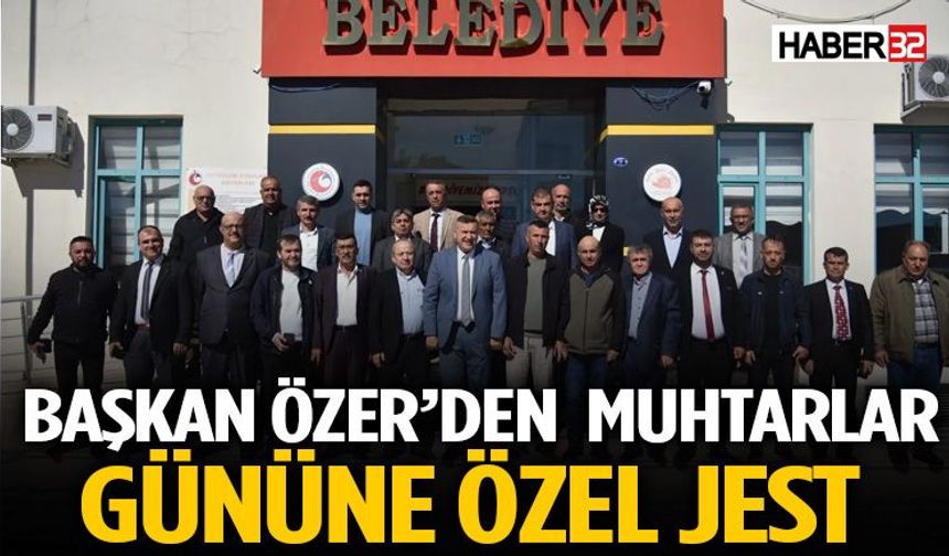 Başkan Özer’den Muhtarlar Gününe Özel Jest