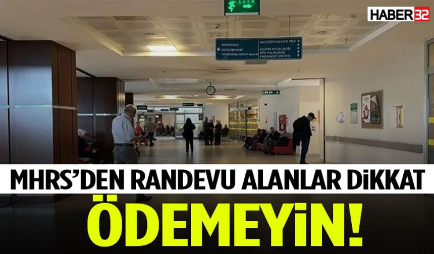 MHRS'den Randevu Alanlar Dikkat! Ödemeyin