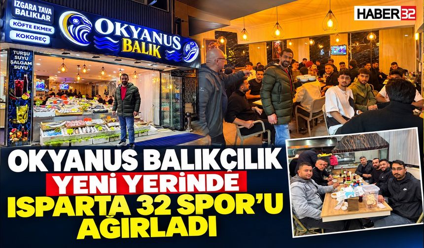 Okyanus Balıkçılık, Yeni Yerinde Isparta 32 Spor’u Ağırladı