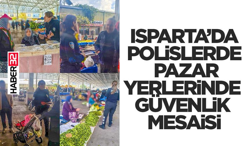Isparta’da Polislerden Pazar Yerlerinde Güvenlik Mesaisi