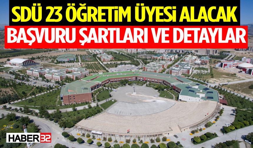 SDÜ 23 Öğretim Üyesi Alacak: Başvuru Şartları ve Detaylar