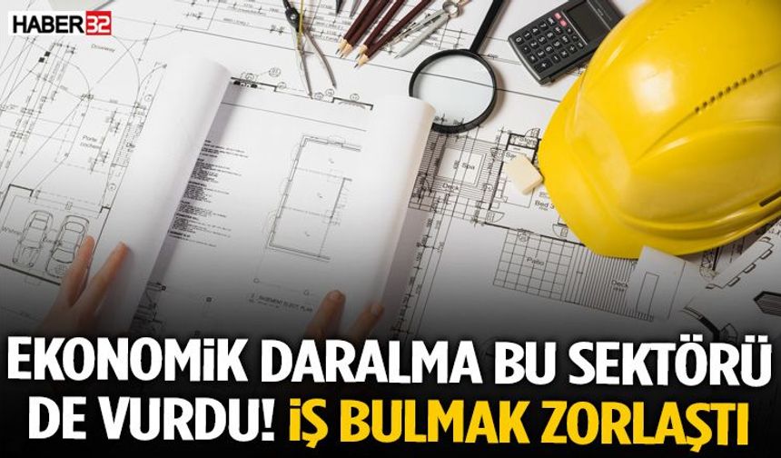 Ekonomik Daralma Bu Sektörü De Vurdu! İş Bulmak Zorlaştı