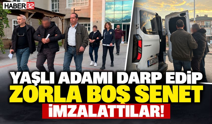 Yaşlı Adamı Darp Edip, Zorla Boş Senet İmzalattılar İddiası!