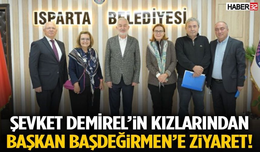 Şevket Demirel’in Kızlarından Başkan Başdeğirmen’e Ziyaret!