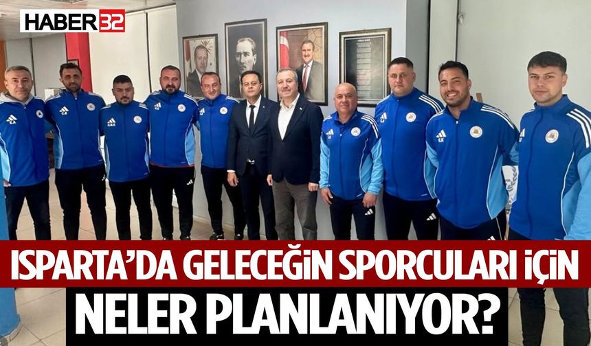 Isparta’da Geleceğin Sporcuları İçin Neler Planlanıyor?