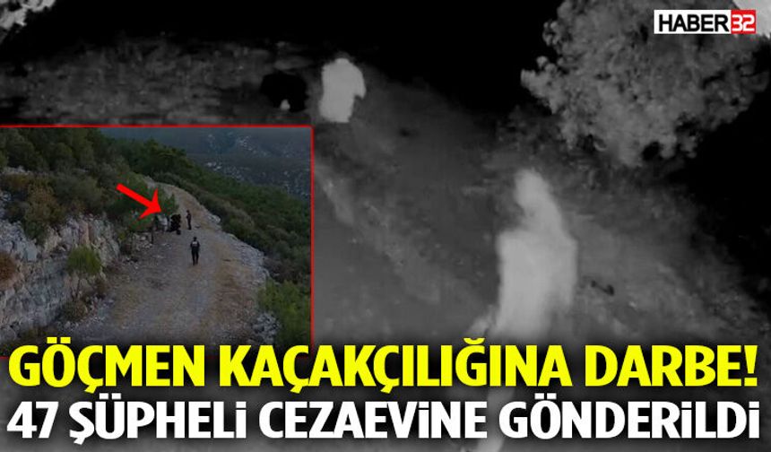 Göçmen Kaçakçılığına Darbe! 47 Şüpheli Cezaevine Gönderildi