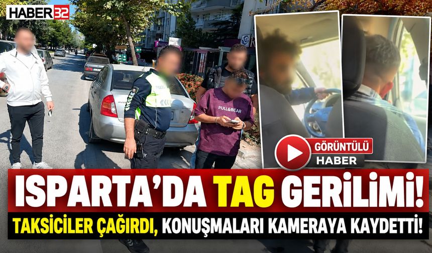 Isparta'daki TAG-Taksici Krizi! O Diyalog Kamerada!