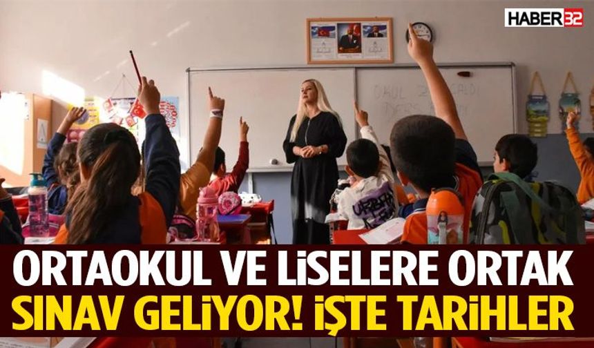 Ortaokul Ve Liselere Ortak Sınav Geliyor! İşte Tarihler