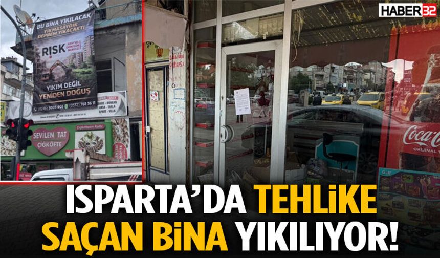 Isparta’da Tehlike Saçan Bina Yıkılıyor!