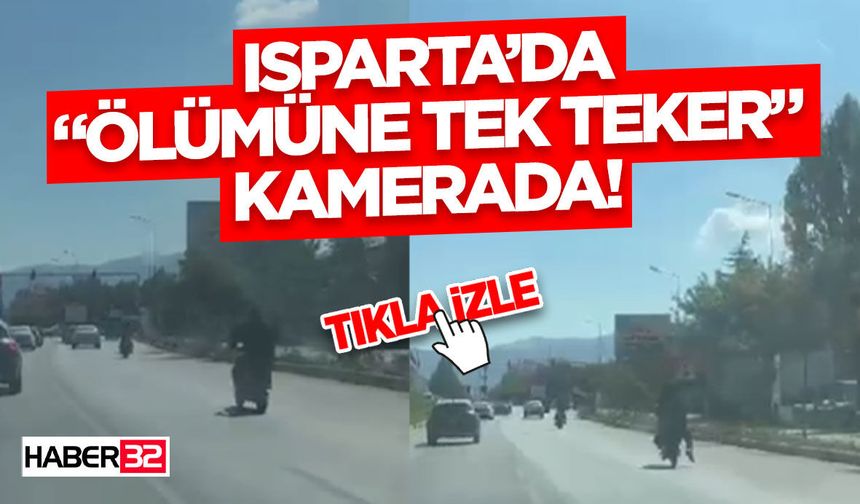 Isparta’da “*lümüne Tek Teker” Kamerada!