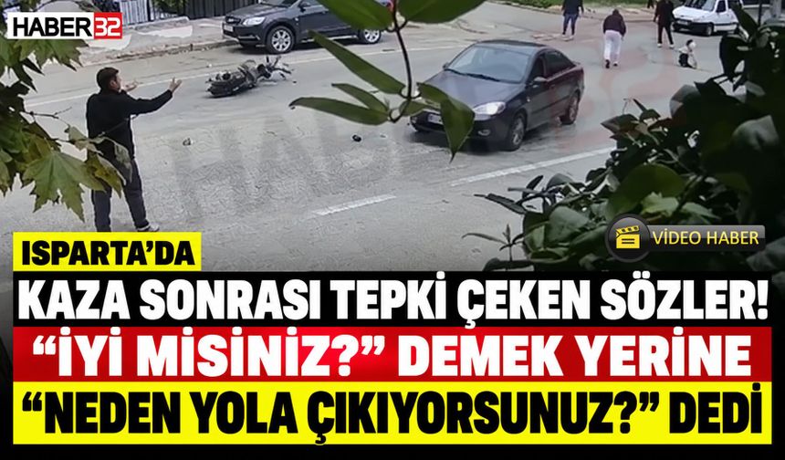Isparta'daki Kaza Sonrası Tepki Çeken Sözler!