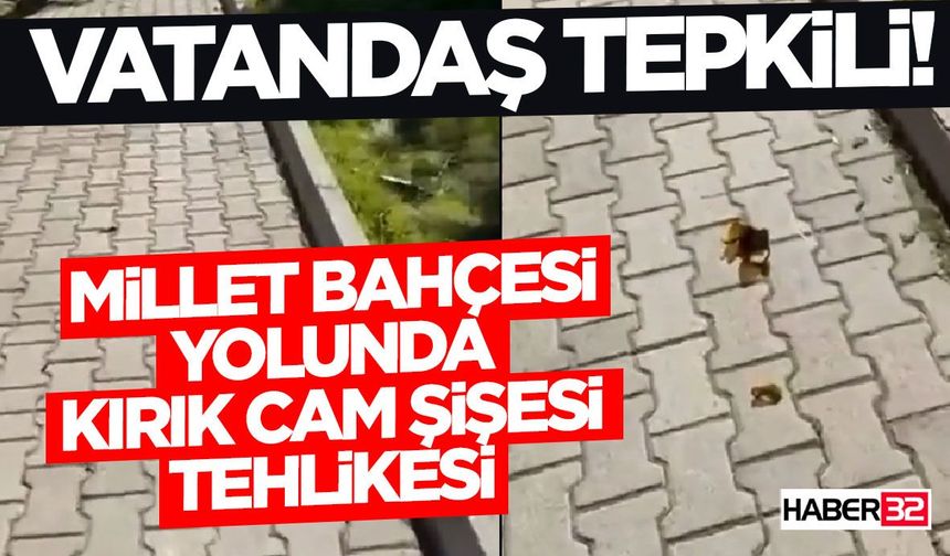 Millet Bahçesi Yolunda Kırık Cam Şişesi Tehlikesi