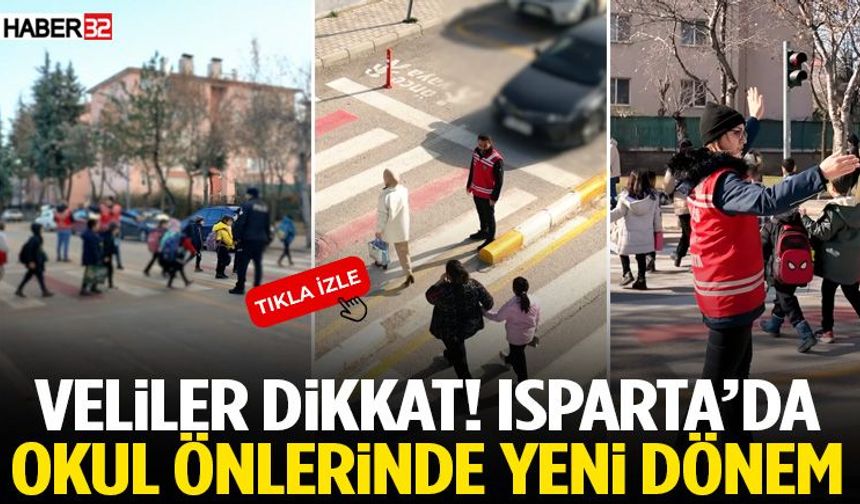 Veliler Dikkat! Isparta’da Okul Önlerinde Yeni Dönem