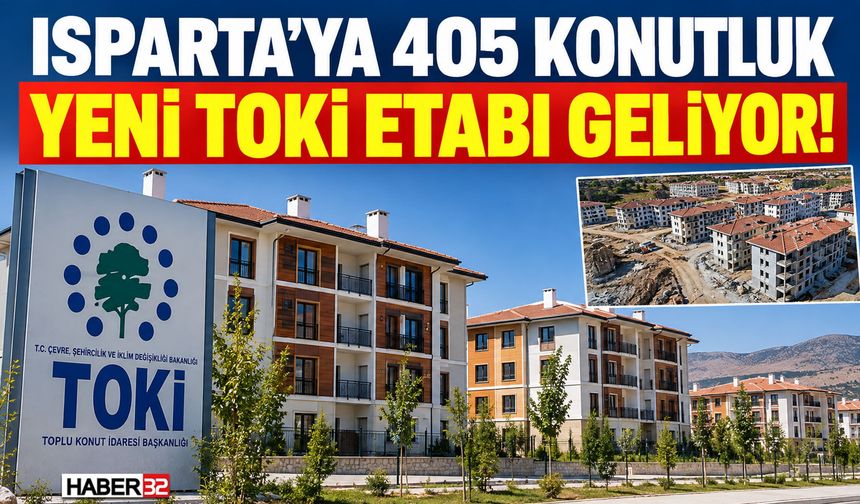 Isparta'ya 405 Konutluk Yeni TOKİ Etabı Geliyor!