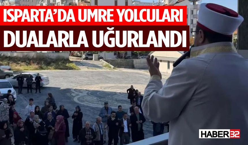 Isparta’da Umre Yolcuları Dualarla Uğurlandı