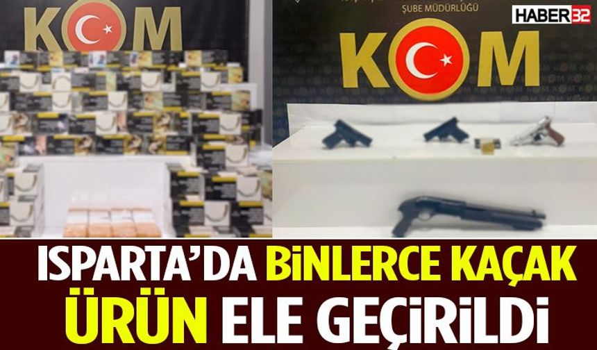 Isparta’da Binlerce Kaçak Ürün Ele Geçirildi