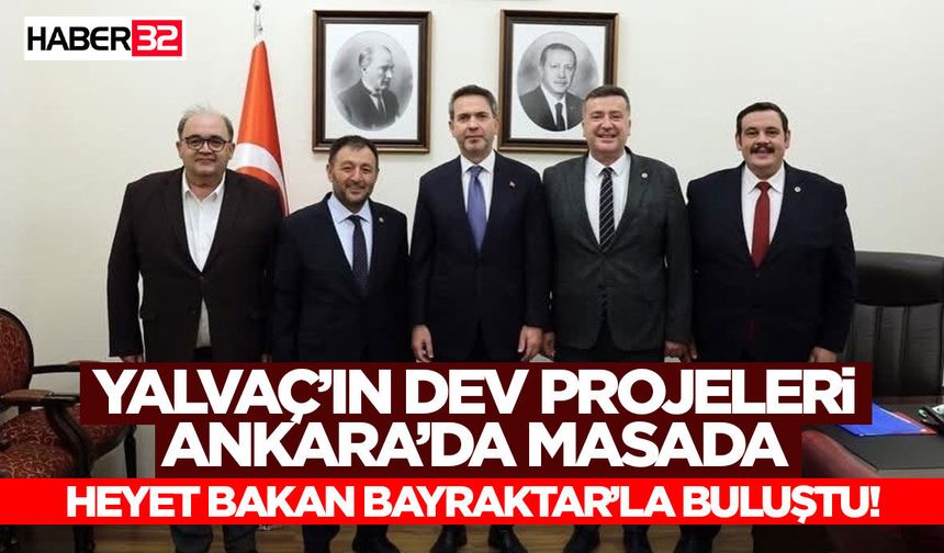 Yalvaç’ın Dev Projeleri Ankara’da Masada
