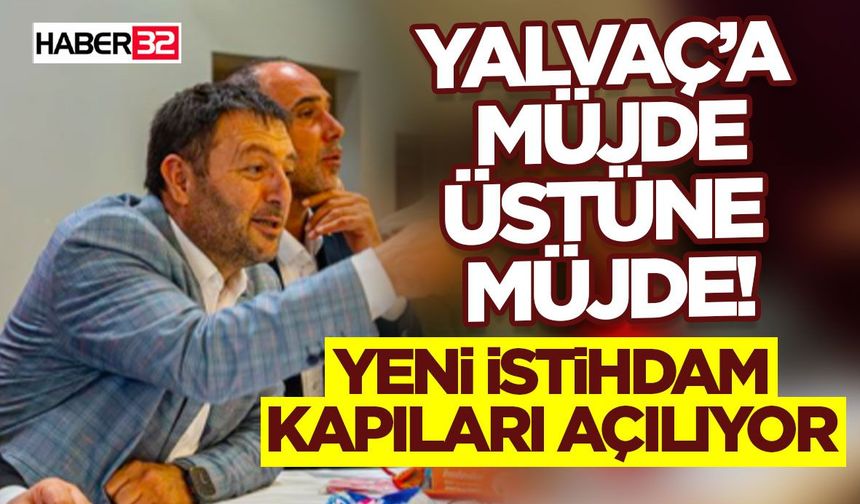 Yalvaç’a Müjde Üstüne Müjde!