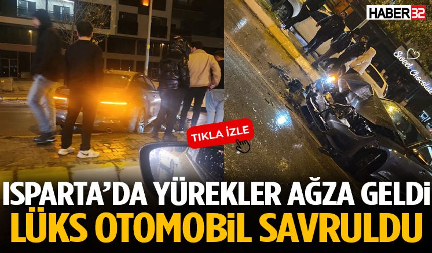 Isparta’da Yürekler Ağza Geldi ! Lüks Otomobil Savruldu