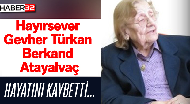 Hayırsever Gevher Türkan Berkand Atayalvaç Vefat Etti