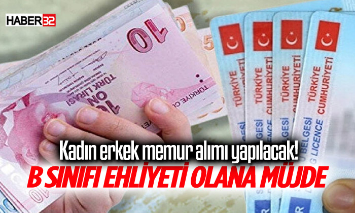 B Sınıfı Ehliyeti Olana Müjde: Kadın Erkek Memur Alımı Yapılacak! Yaş ...