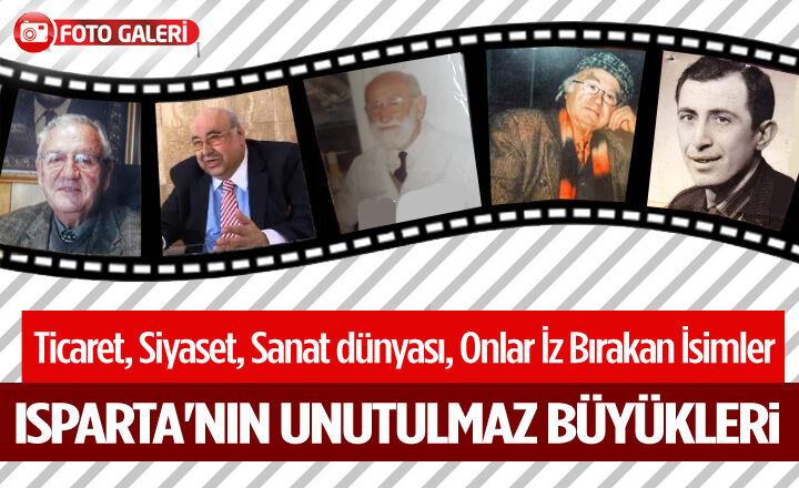 İz Bırakan İsimler: Isparta'nın Unutulmaz Büyükleri