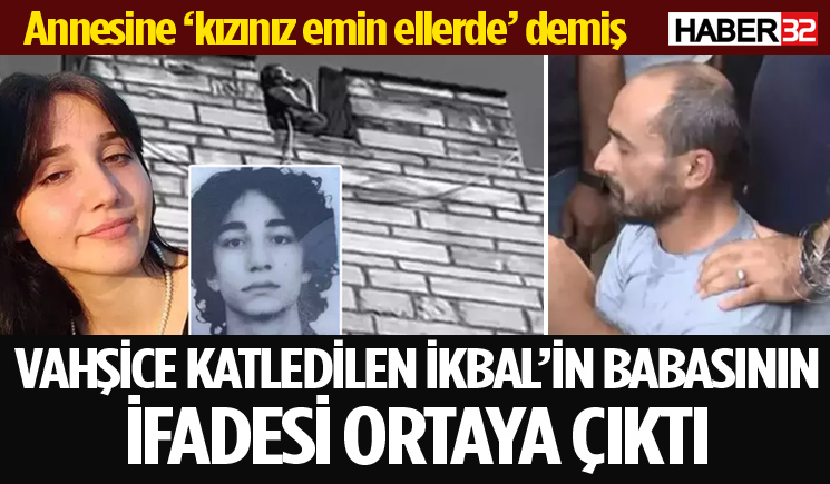 İkbal Uzuner’in babasının emniyetteki ifadeleri ortaya çıktı