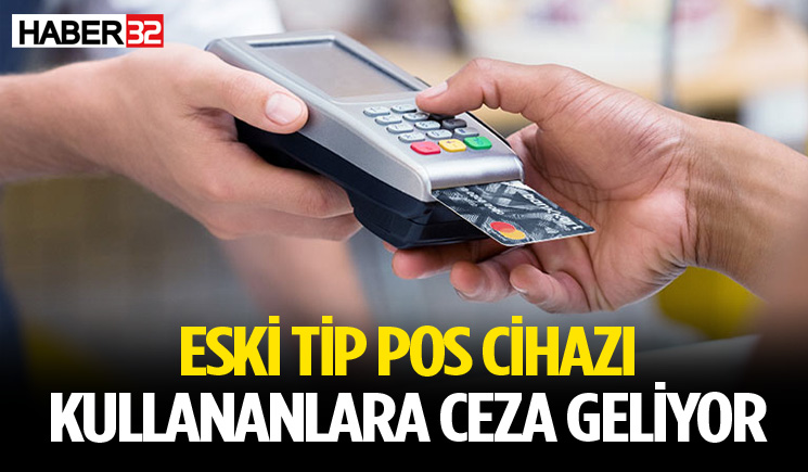 Eski nesil EFT-POS cihazı kullananlara ceza geliyor