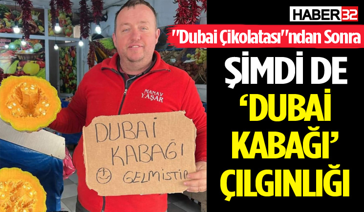 "Dubai Çikolatası"ndan Sonra "Dubai Kabağı" Çılgınlığı