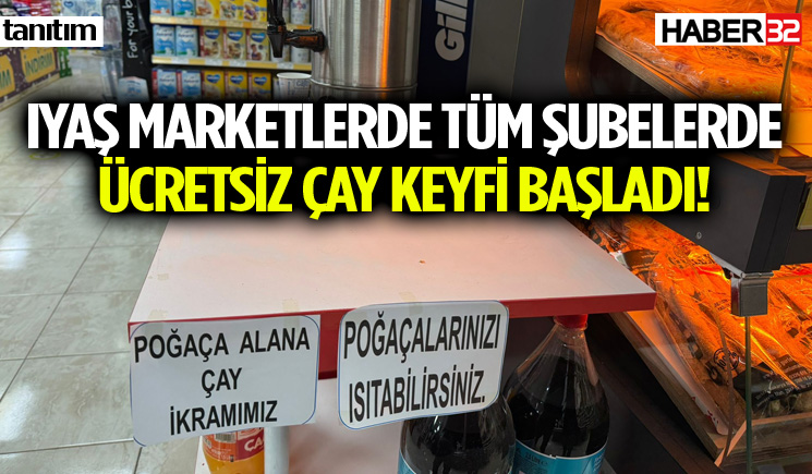 IYAŞ Marketlerde Ücretsiz Çay Keyfi Başladı!