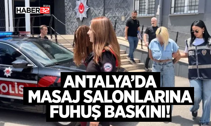 Antalya’da Masaj Salonlarına Baskın