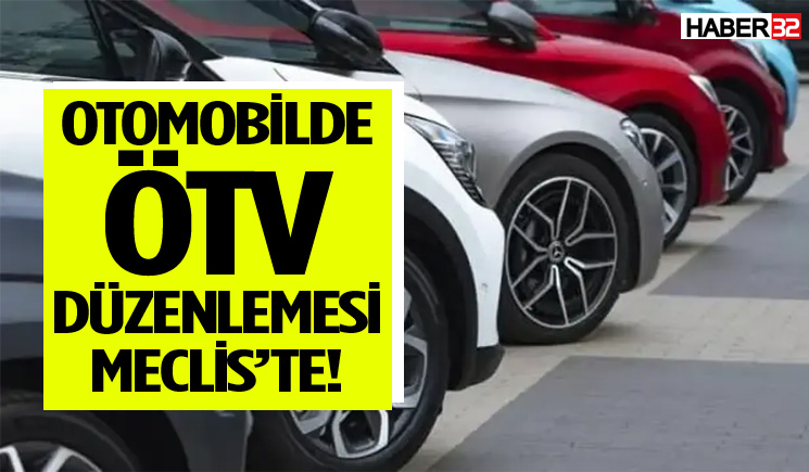 Otomobilde ÖTV Düzenlemesi Meclis’te!