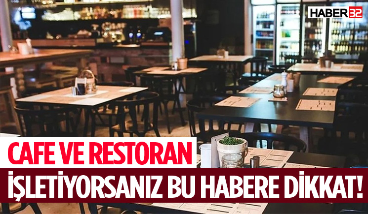Cafe ve Restoran İşletiyorsanız Bu Habere Dikkat!