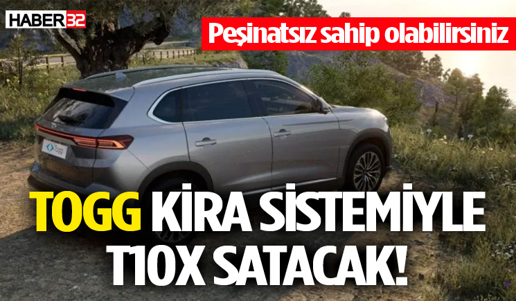 TOGG kira sistemiyle T10X satacak!