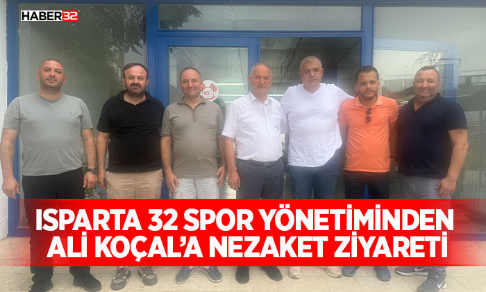 Isparta 32 Spor Yönetiminden Ali Koçal’a Nezaket Ziyareti