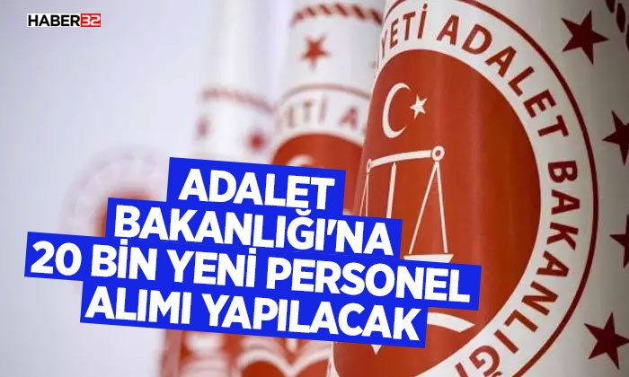 Adalet Bakanlığı'na 20 bin yeni personel alımı yapılacak
