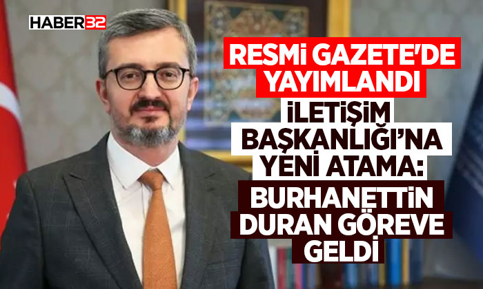 Resmi Gazete'de yayımlandı İletişim Başkanlığı’na Yeni Atama: Burhanettin Duran Göreve Geldi