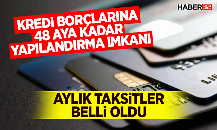 Kredi Borçlarına 48 Aya Kadar Yapılandırma İmkanı: Aylık Taksitler Belli Oldu