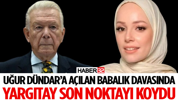 Uğur Dündar’a Açılan Babalık Davasında Yargıtay Son Noktayı Koydu
