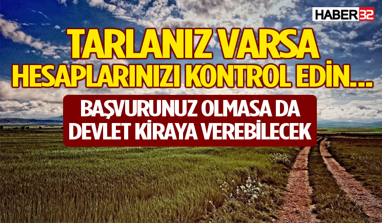Tarlanız varsa hesaplarınızı kontrol edin...