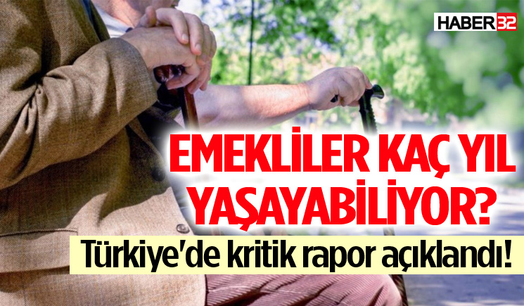 Emekliler kaç yıl yaşayabiliyor? İşte o kritik rapor!