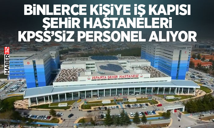Şehir Hastaneleri KPSS’siz Personel Alıyor