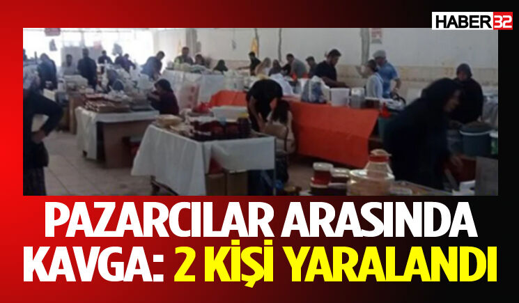 Pazarcılar Arasında Kavga: 2 Kişi Yaralandı