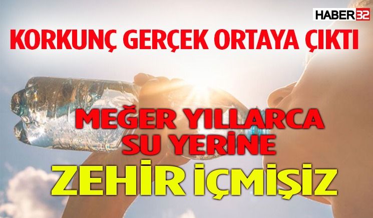 Meğer yıllarca su yerine zehir içmişiz