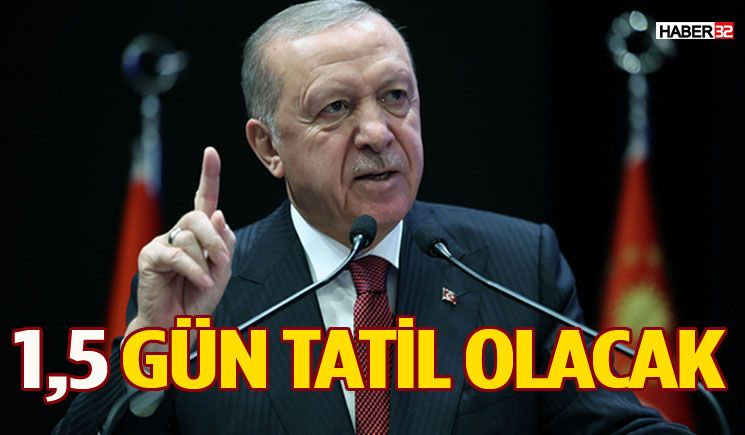 Milyonlara Müjde: 1 Buçuk Gün Tatil Olacak