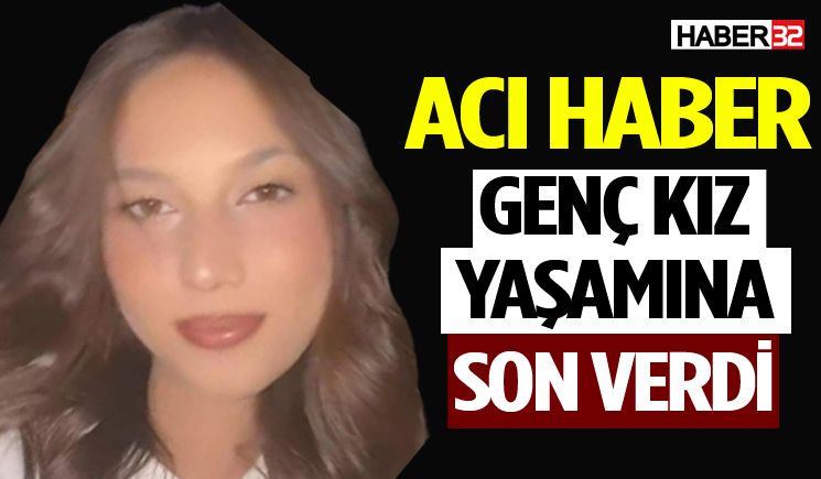 Acı Haber: Genç Kız Yaşamına Son Verdi